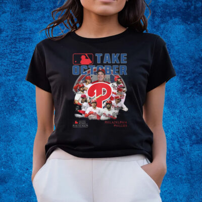 Take October 2023 Postseason Philadelphia Phillies T-Shirts