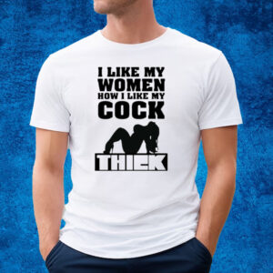 Tank Bigsby I Like Women How I Like My Cock Thiek Shirt