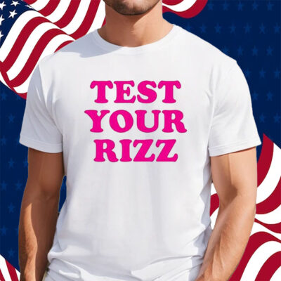 Test Your Rizz Shirt