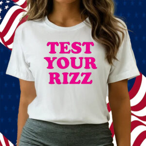 Test Your Rizz Shirts