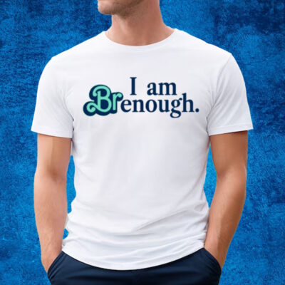 Thatbritte I Am Brenough-Unisex T-Shirt