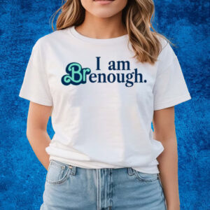 Thatbritte I Am Brenough-Unisex T-Shirts