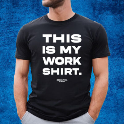 This Is My Work Shirt Essential Worker T-Shirt