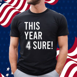 This Year 4 Sure Shirt