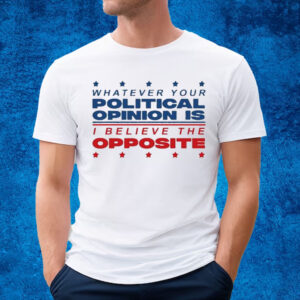 Trashcan Paul whatever your political opinion is I believe the opposite T-shirt