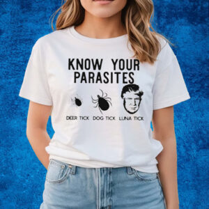 Trum Know Your Parasites Deer Tiick Dog Tick Luna Tick Shirts