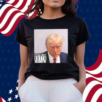 Trump Mug Shot Straight Outta Washington Trump 2024 Fulton County Jail Mugshots Shirts