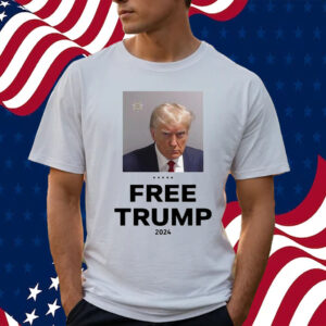 Trump Mugshot Free Trump 2024 Shirt