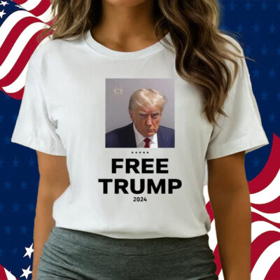 Trump Mugshot Free Trump 2024 Shirts