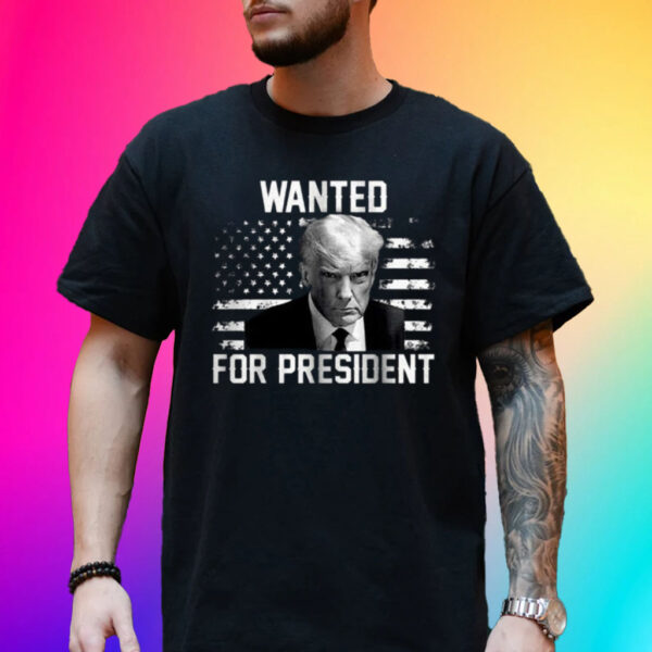 Trump Wanted President Trump Mugshot Tee Shirt