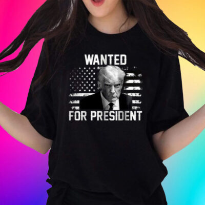 Trump Wanted President Trump Mugshot Tee Shirts