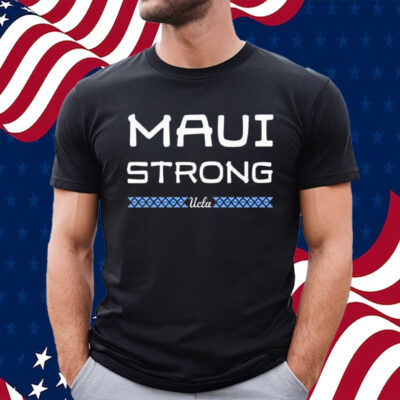 Ucla Maui Strong Shirt