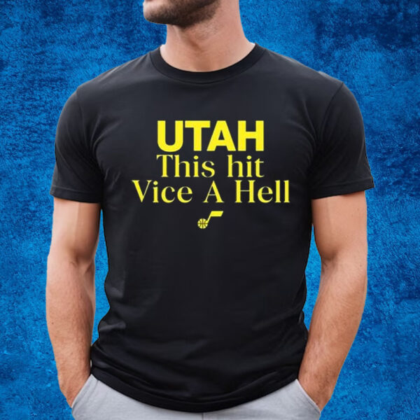 Utah This Hit Vice A Hell T-Shirt