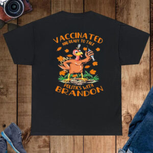 Vaccinated and ready to talk politics at thanksgiving T-shirt