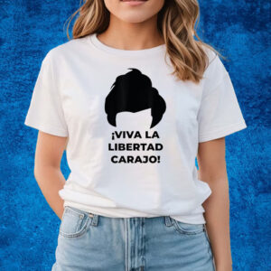 Viva La Libertad Carajo Javier Milei Peluca Milei T-Shirts