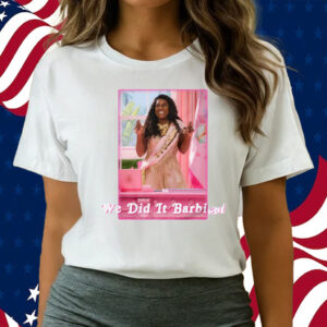 We Did It Barbies T-Shirts – Barbie The Movie