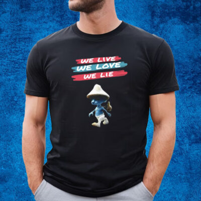 We Live We Love We Live The Best Smurf Cat T-Shirt