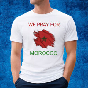 We Pray For Morocco Flag T-shirt