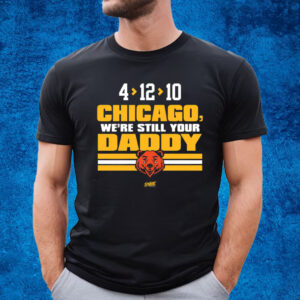 We’re Still Your Daddy Shirt For Green Bay Football Fans