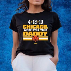 We’re Still Your Daddy Shirts For Green Bay Football Fans