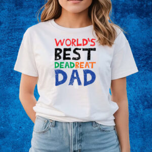 World’s Best Dead Beat Dad Shirts The Goodshirt