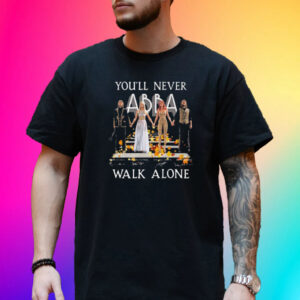 Youll Never Walk Alone Abba T-Shirt