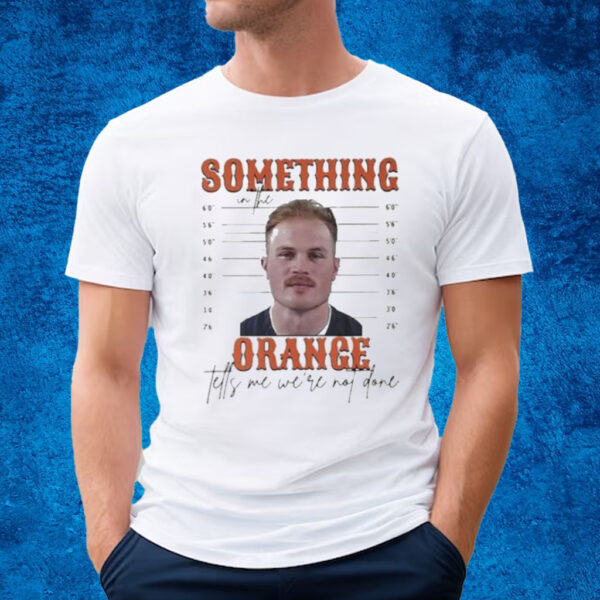 Zach Bryan Something In The Orange Tells Me We’re Not Done Mugshot Shirt