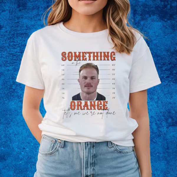 Zach Bryan Something In The Orange Tells Me We’re Not Done Mugshot Shirts