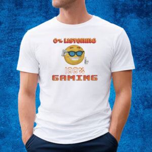 0% Listening 100% Gaming T-Shirt