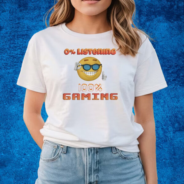 0% Listening 100% Gaming T-Shirts