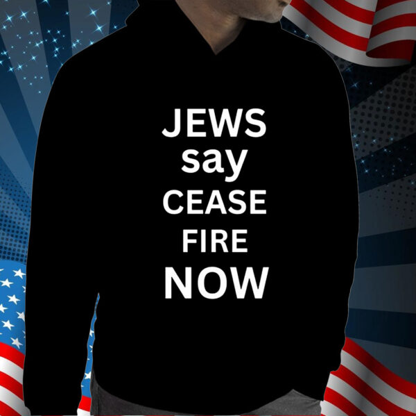 Jews Say Cease Fire Now T-Shirt