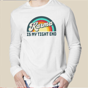 Karma Is My Tight End T-Shirt