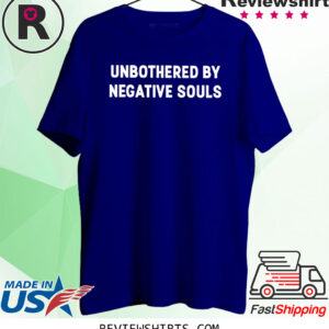 Unbothered By Negative Souls T-Shirt