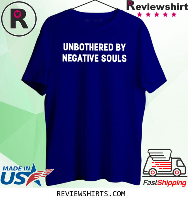 Unbothered By Negative Souls T-Shirt