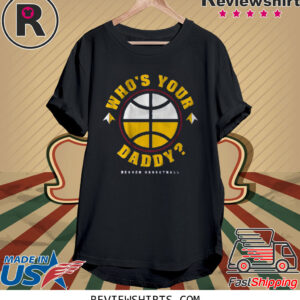 DENVER: WHO'S YOUR DADDY? 2023 SHIRT