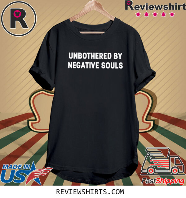 Unbothered By Negative Souls T-Shirt