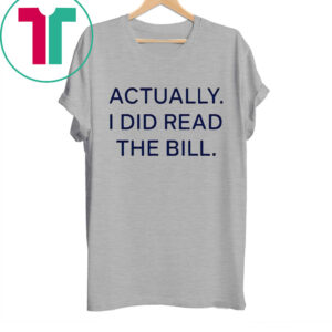 Actually I Did Read The Bill T Shirt