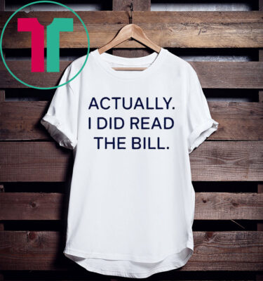 Actually I Did Read The Bill T Shirt