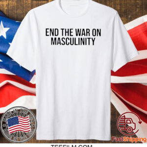 End The War On Masculinity 2023 T-Shirt