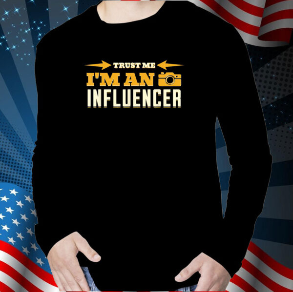 Trust Me I’m An Influencer Shirt