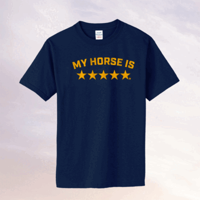 My Horse Is 5 Stars Shirts