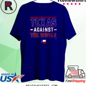 Texas Rangers Texas Against The World Shirt