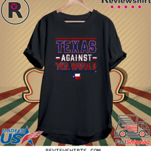 Texas Rangers Texas Against The World Shirt