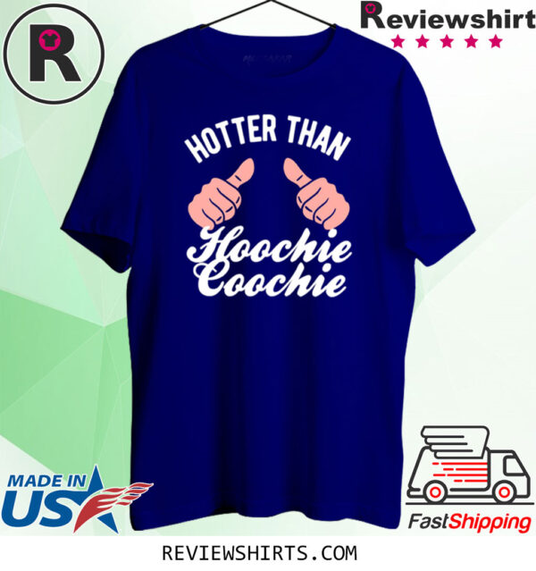 Hotter Than A Hoochie Coochie Hands Edition Shirt