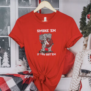 Alabama Smoke Em If You Got Em TShirt