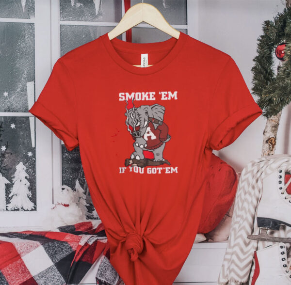 Alabama Smoke Em If You Got Em TShirt