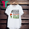 From The River To The Sea Palestine Will Be Free Shirt