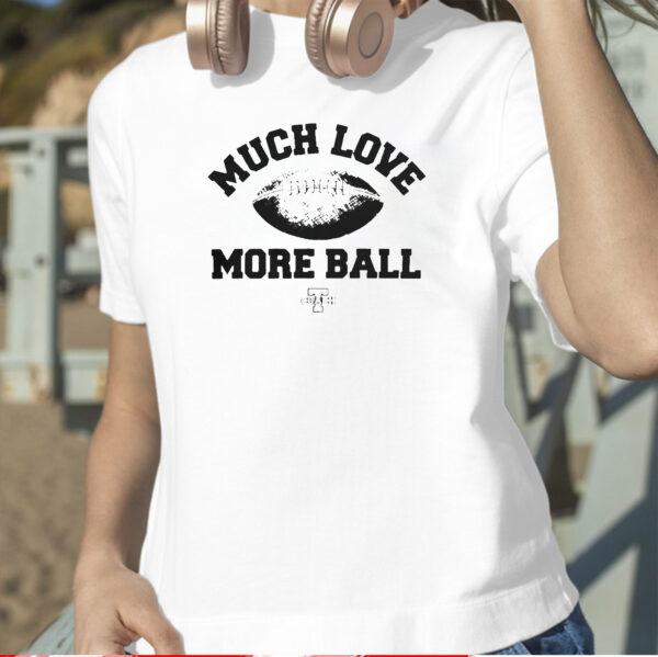 Official Much Love More Ball Mike Tomlin Coach Shirt