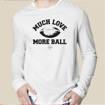 Official Much Love More Ball Mike Tomlin Coach Shirt