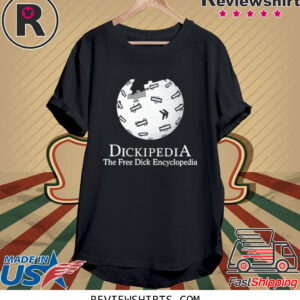 Dickipedia The Free Dick Encyclopedia 2023 TShirt